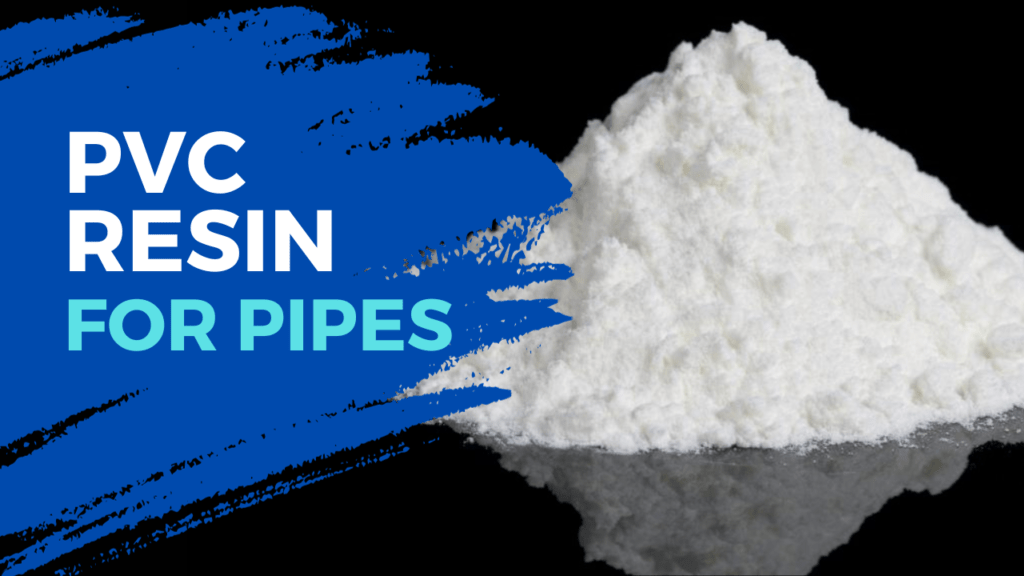 PVC Resin for Your Pipes: The Importance of Selecting