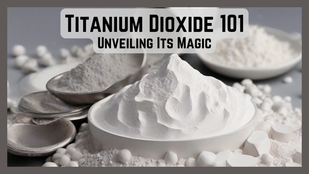 Titanium Dioxide 101